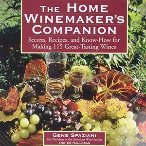 The Home Winemaker's Companion: Secrets, Recipes And Tips For Making 115 Wines